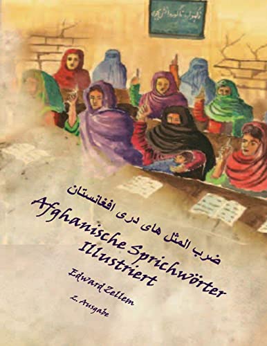 Afghanische Sprichwörter Illustriert (Zweite Ausgabe): Afghan Proverbs in German and Dari Persian (2nd Ed.) von CREATESPACE